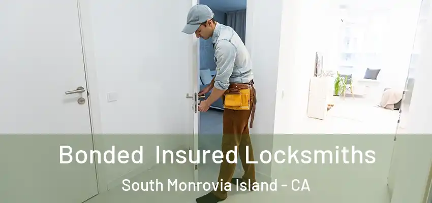  Bonded Insured Locksmiths South Monrovia Island - CA