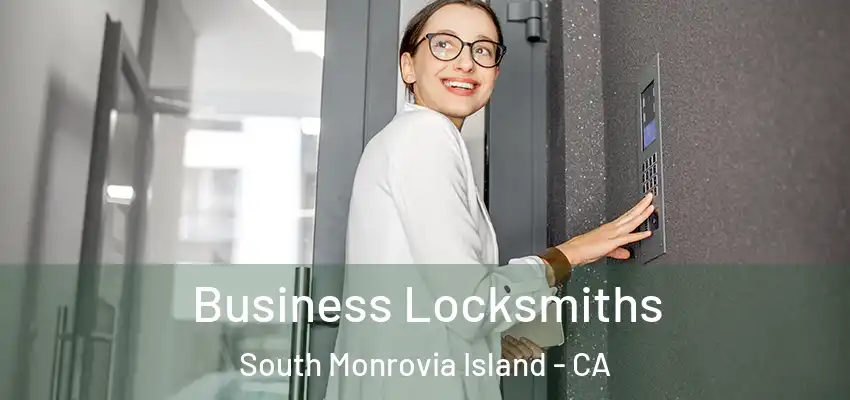  Business Locksmiths South Monrovia Island - CA