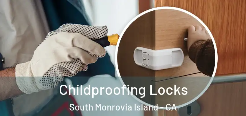  Childproofing Locks South Monrovia Island - CA
