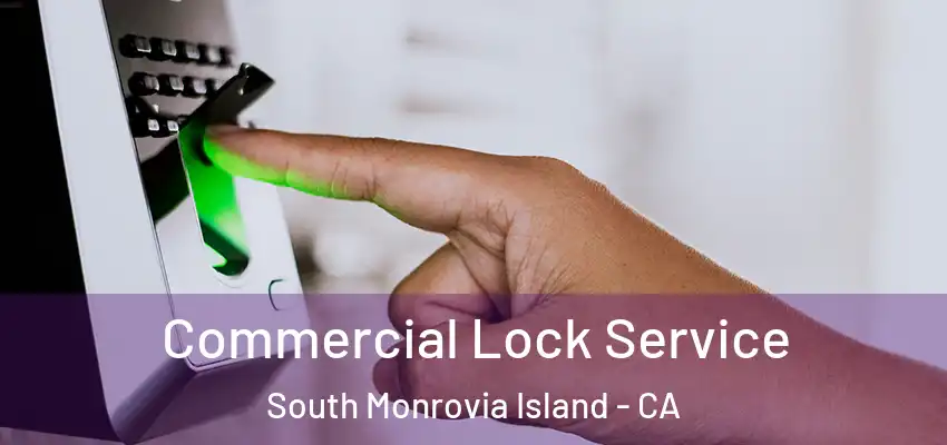  Commercial Lock Service South Monrovia Island - CA