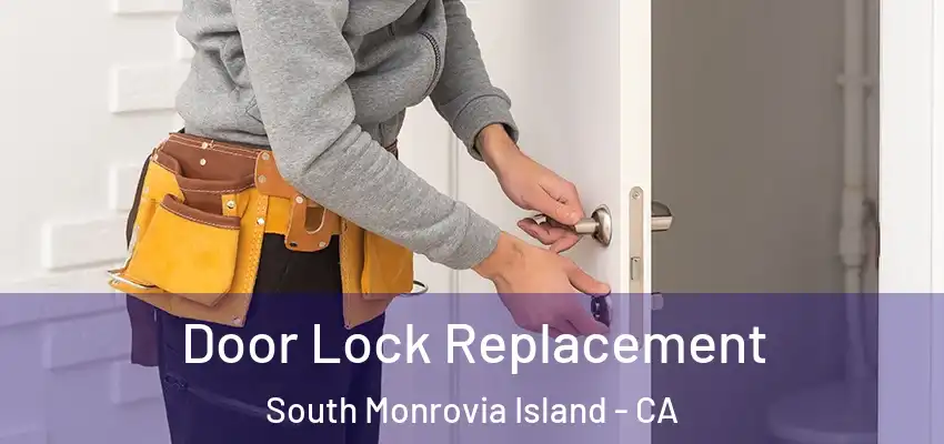  Door Lock Replacement South Monrovia Island - CA