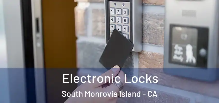  Electronic Locks South Monrovia Island - CA