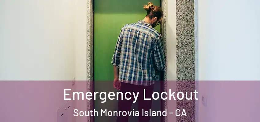  Emergency Lockout South Monrovia Island - CA