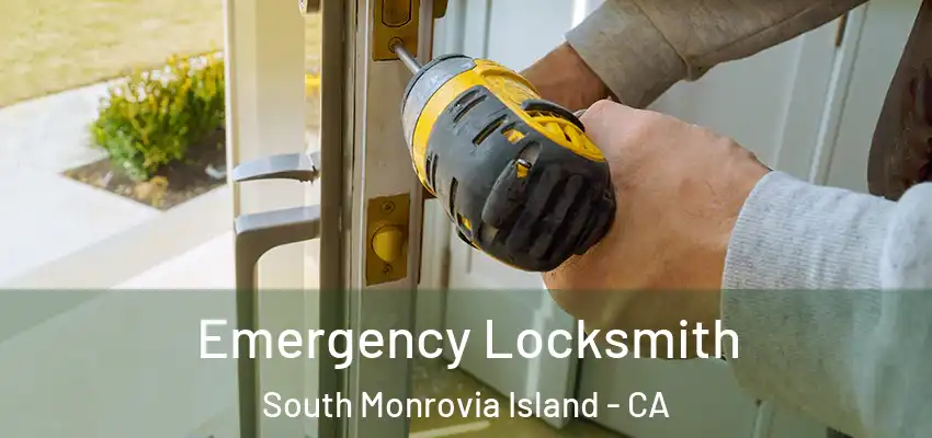 Emergency Locksmith South Monrovia Island - CA
