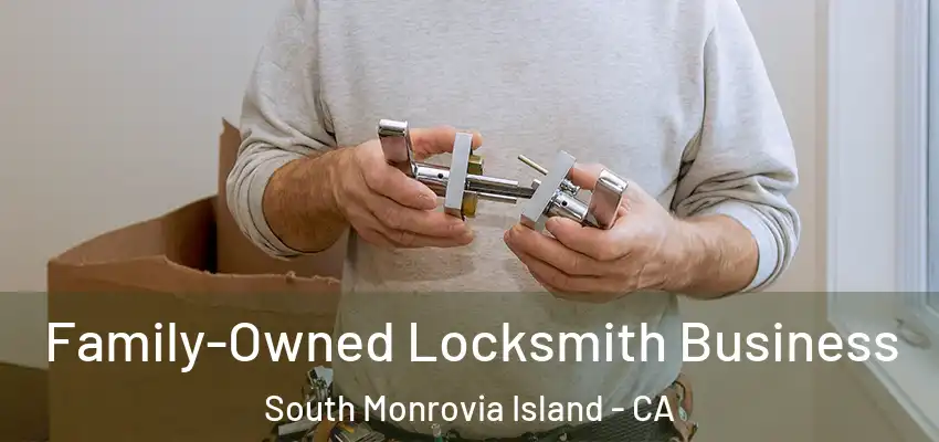  Family-Owned Locksmith Business South Monrovia Island - CA