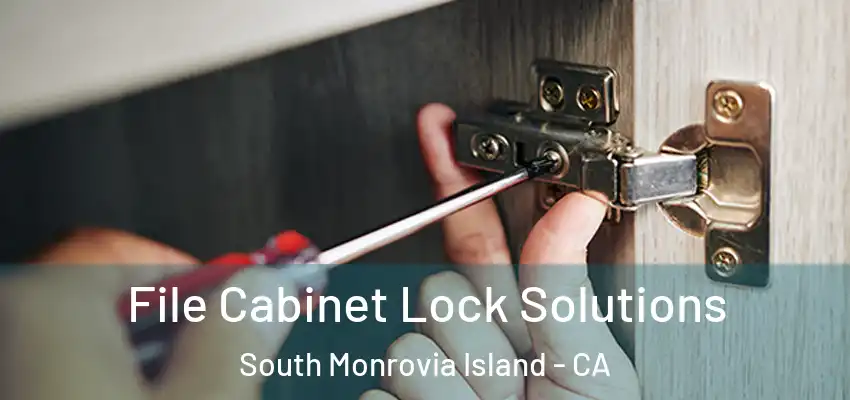  File Cabinet Lock Solutions South Monrovia Island - CA