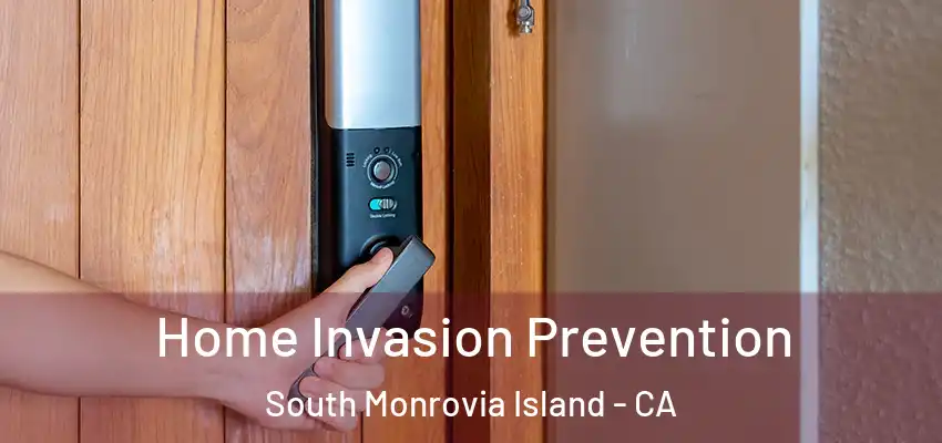  Home Invasion Prevention South Monrovia Island - CA