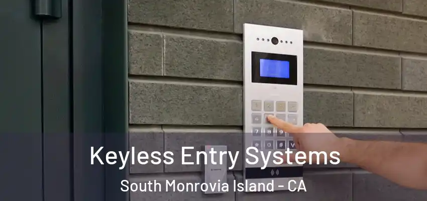  Keyless Entry Systems South Monrovia Island - CA