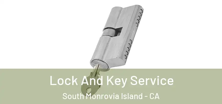  Lock And Key Service South Monrovia Island - CA