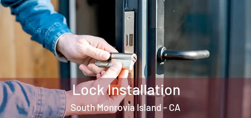  Lock Installation South Monrovia Island - CA