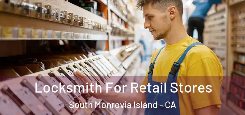  Locksmith For Retail Stores South Monrovia Island - CA
