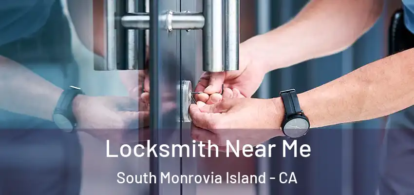  Locksmith Near Me South Monrovia Island - CA