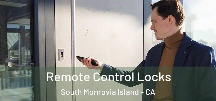  Remote Control Locks South Monrovia Island - CA