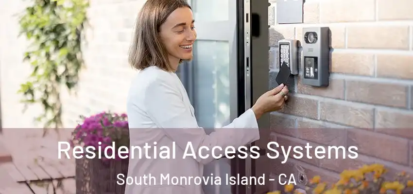 Residential Access Systems South Monrovia Island - CA