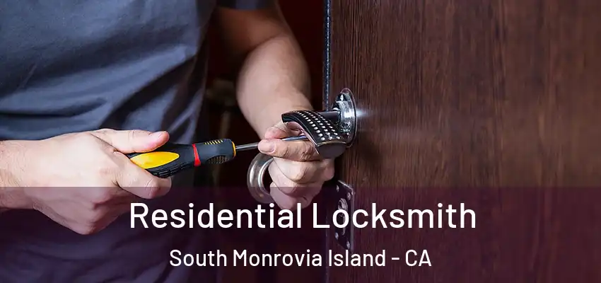  Residential Locksmith South Monrovia Island - CA