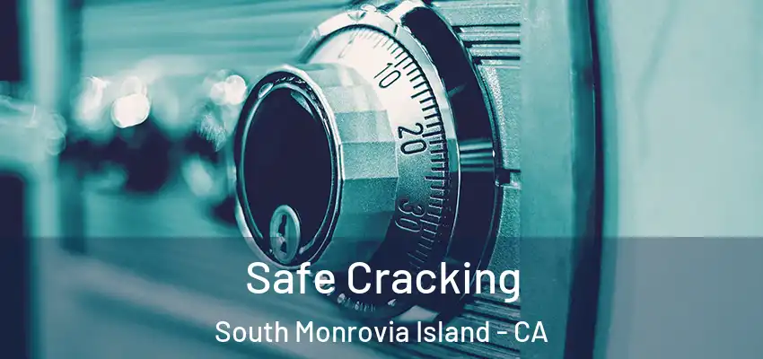  Safe Cracking South Monrovia Island - CA