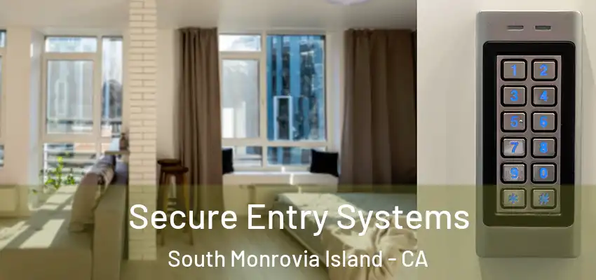  Secure Entry Systems South Monrovia Island - CA