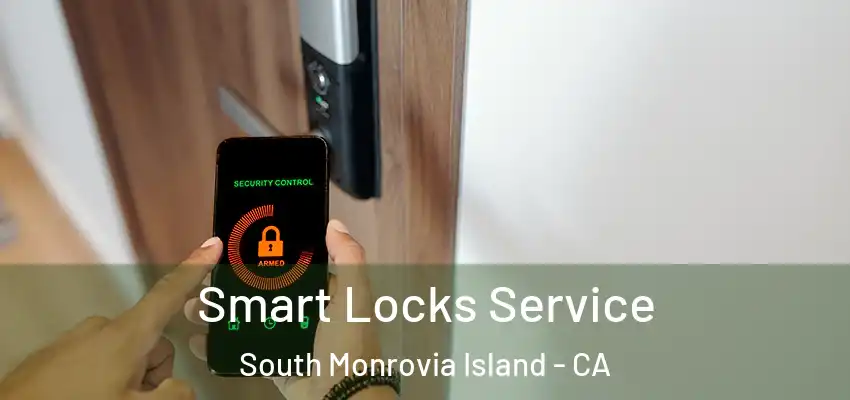  Smart Locks Service South Monrovia Island - CA