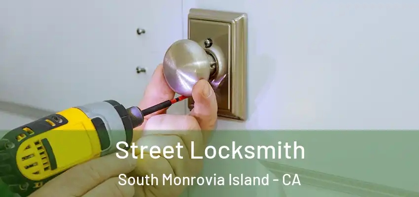  Street Locksmith South Monrovia Island - CA
